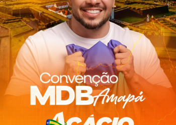MDB DO AMAPÁ REALIZA CONVENÇÃO ESTADUAL NESTE SÁBADO E HOMOLOGA CANDIDATURA DE ACÁCIO FAVACHO AO SENADO